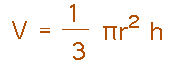 V = 1/3 pi r^2 h