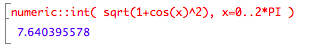 numeric::int( sqrt(1+cos(x)^2), x=0.2*PI) is about 7.64