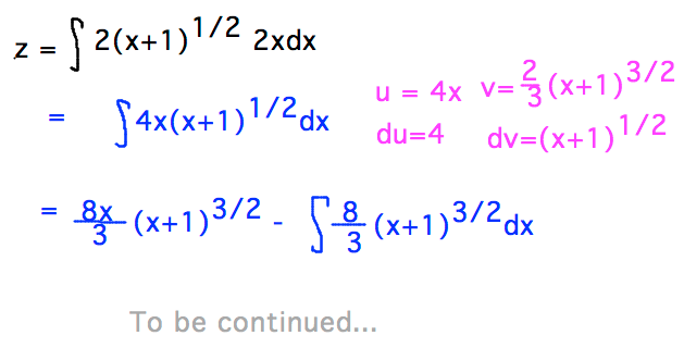 Pick u=4x, dv=sqrt(x+1), integral 4xsqrt(x+1) = 8x/3 (x+1)^3/2 - integral 8/3 (x+1)^3/2