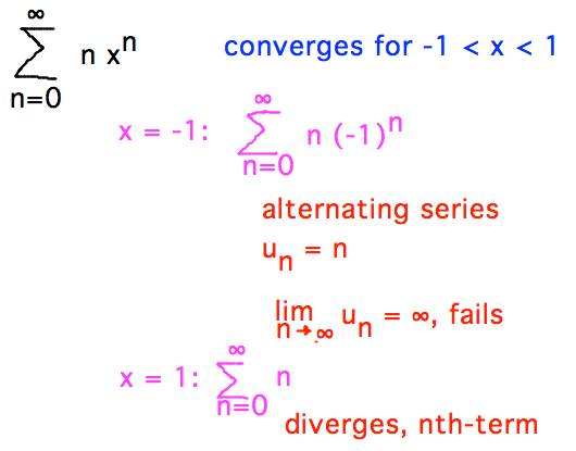 Sum n x^n diverges at x = -1 by alternating series test, at x = 1 by nth term test