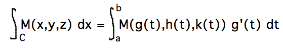 Integral of F(x,y,z) dx = integral of F(g(t),h(t),k(t)) dg/dt dt
