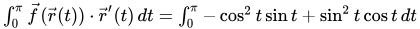 Expand f(r(t)) and r-prime(t) in integral from 0 to pi of f(r(t)) dot r-prime(t)