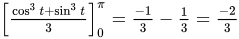 Cosine cubed of t plus sine cubed of t all over 3 and evaluated from 0 to pi, which equals -2/3