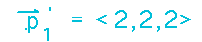 p'_1 = <2,2,2>