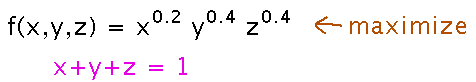 Maximize x to the 0.2 times y to the 0.4 times z to the 0.4, subject to x plus y plus z equals 1