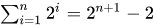 sum from 1 to n of 2^i = 2^(n+1)-2